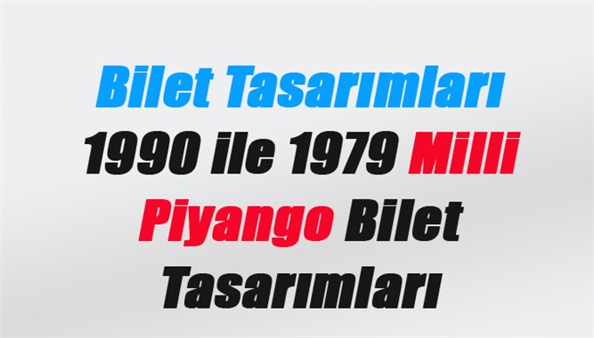 Bilet Tasarımları 1990 ile 1979 Milli Piyango Bilet Tasarımları