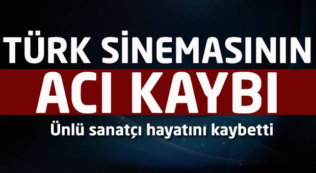 Ünlü sanatçı hayatını kaybetti