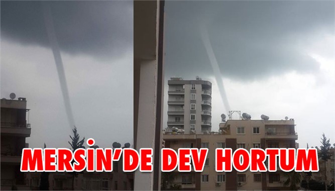 Mersin'de Korkutan Hortum, Mezitli Açıklarında Dev Hortum