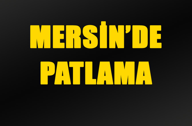 Mersin'de Patlama Valilik Resmi Açıklama Yaptı.