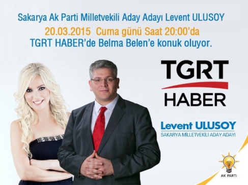 Aday Adayı Levent Ulusoy Tgrt Haber'e Konuk Olacak