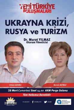 Yeni Türkiye Buluşmaları'nda Ukrayna Krizi Rusya Ve Turizm Konuşulacak