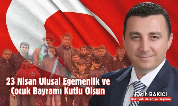 Başkan Bakıcı 23 Nisan Ulusal Egemenlik Ve Çocuk Bayramı'nı Kutladı