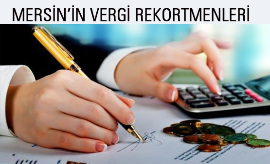 İşte Mersin'in Vergi Rekortmenleri 