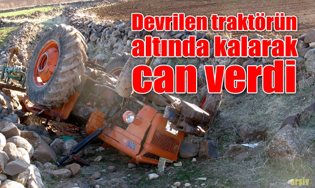 Traktörün Altında Kalarak Can Verdi