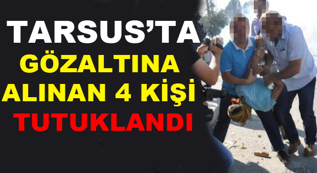 Tarsus’ta 4 kişi tutuklandı