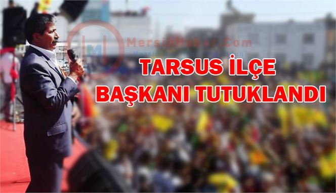 Eski BDP Tarsus İlçe Başkanı Tutuklandı