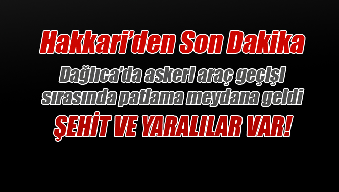 Hakkari Son Dakika, Hakkari Dağlıca'da Patlama