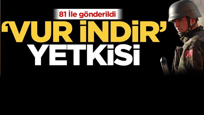 Asker ve Polise 'Vur indir' yetkisi!