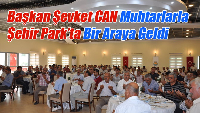 Başkan Şevket CAN Muhtarlarla Bir Araya Geldi