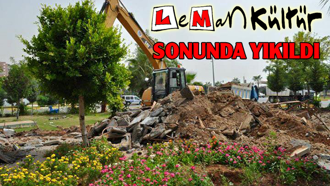 Mersin Leman Kültür Cafe Sonunda Yıkıldı