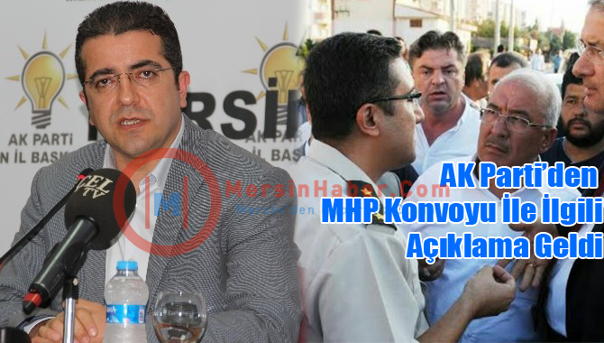 Mersin AK Parti'den MHP Konvoyunun Kesilmesi İle İlgili Açıklama