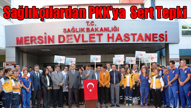 Mersin'de Sağlık Çalışanlarından PKK’ya Sert Tepki