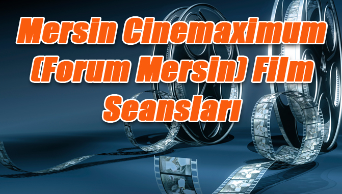 Mersin Cinemaximum (Forum Mersin) Film Seansları - 30 Ekim 2015 Cuma