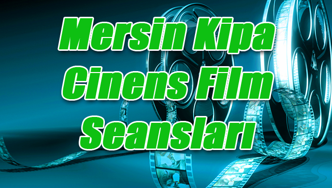 Mersin Kipa Cinens Film Seansları - 30 Ekim 2015 Cuma