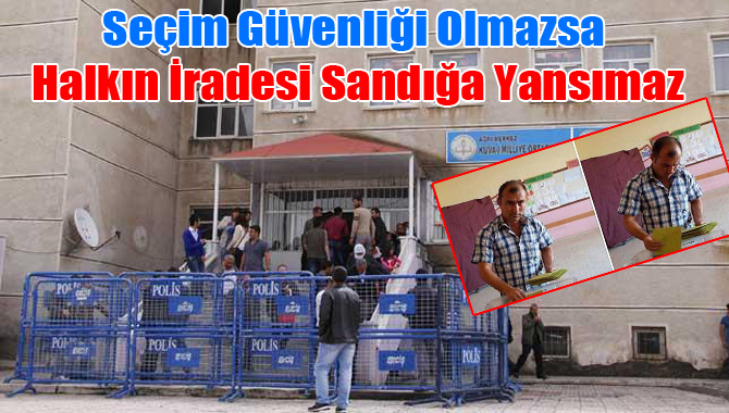 Seçim Güvenliği Olmazsa Halkın İradesi Sandığa Yansımaz