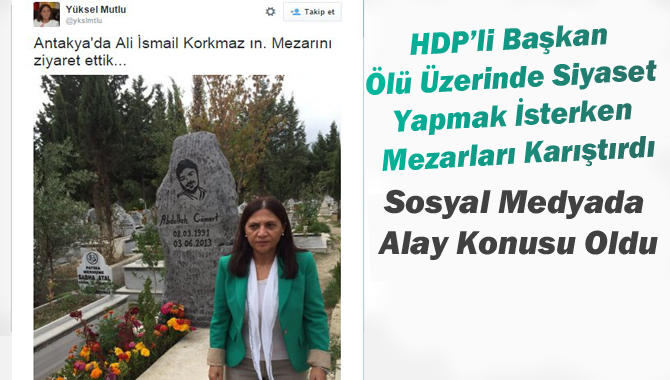 HDP'li Mersin Akdeniz Belediyesi Eş Başkanı Mezarları Karıştırdı