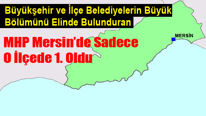 İşte MHP'nin Mersin'de Birinci Olduğu Tek İlçe