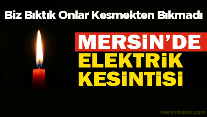 Mersin'de Elektrikler Yine Kesilecek