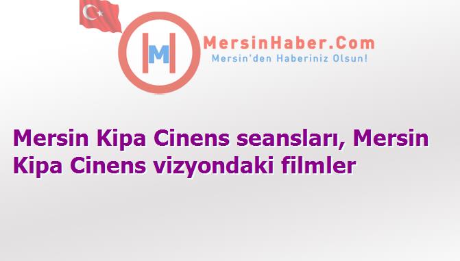 Mersin Kipa Cinens Film Seansları - 6 Kasım 2015 Cuma