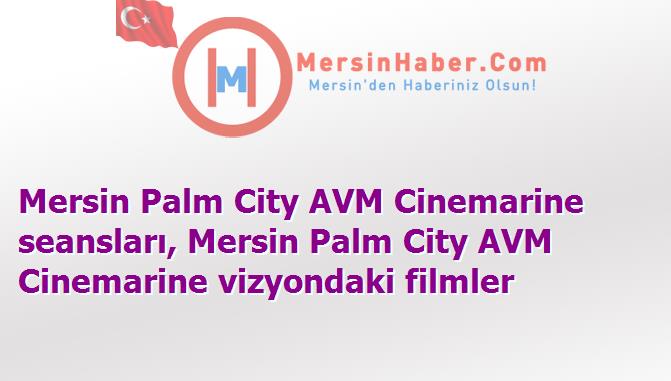 Mersin Palm City AVM Cinemarine Film Seansları - 6 Kasım 2015 Cuma