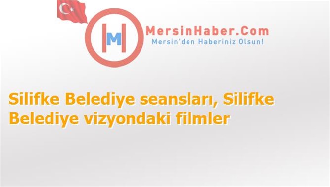 Silifke Belediye Filmler, Seansları - 13 Kasım 2015 Cuma