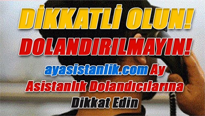 Dolandırıcılığın Yeni Adı “AY ASİSTANLIK”