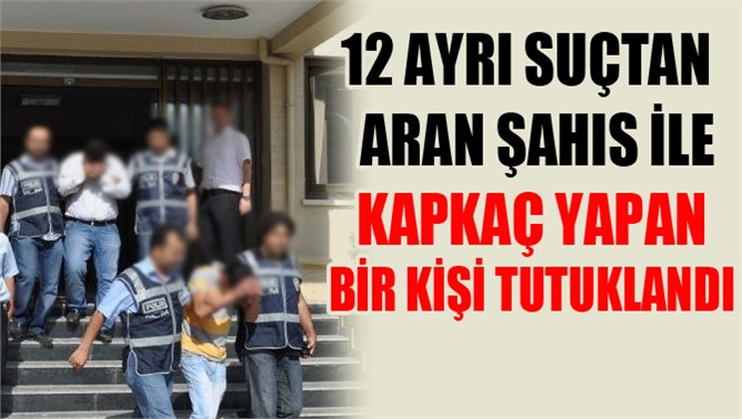 12 Ayrı Suçtan Aranan Bir Kişi Tutuklandı