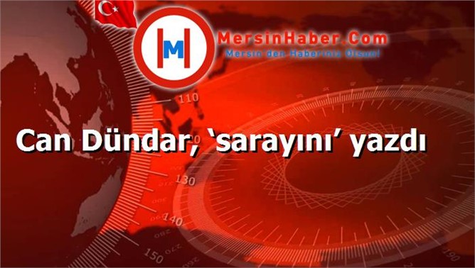 Can Dündar, ‘sarayını’ yazdı