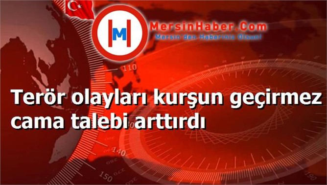 Terör olayları kurşun geçirmez cama talebi arttırdı