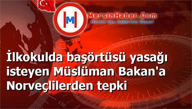 İlkokulda başörtüsü yasağı isteyen Müslüman Bakan'a Norveçlilerden tepki