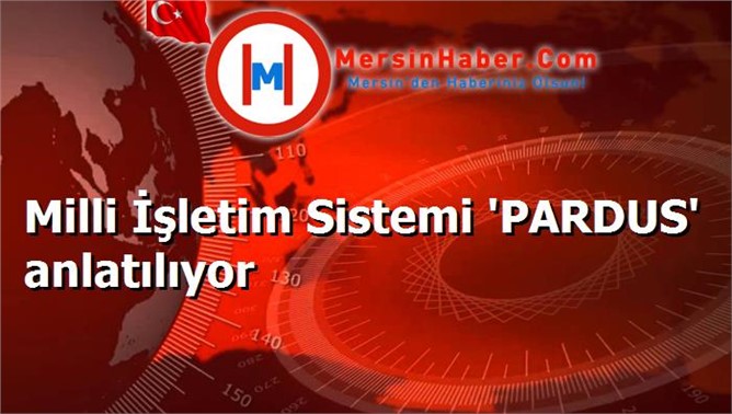 Milli İşletim Sistemi 'PARDUS' anlatılıyor