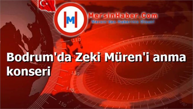 Bodrum'da Zeki Müren'i anma konseri