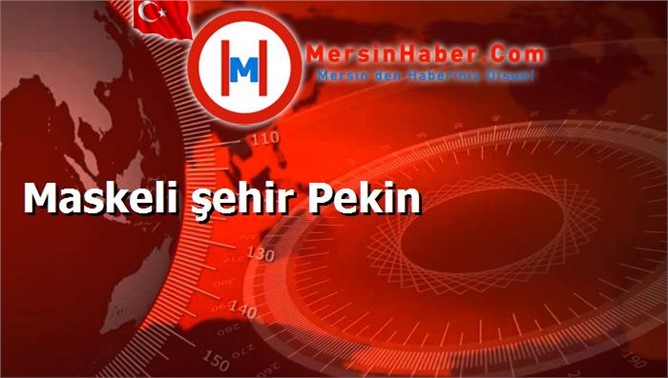 Maskeli şehir Pekin