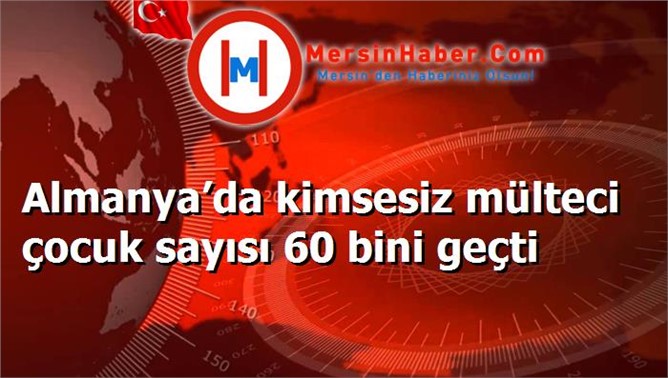 Almanya’da kimsesiz mülteci çocuk sayısı 60 bini geçti