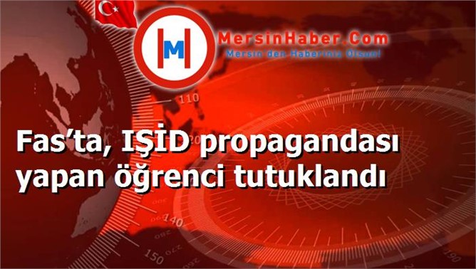 Fas’ta, IŞİD propagandası yapan öğrenci tutuklandı