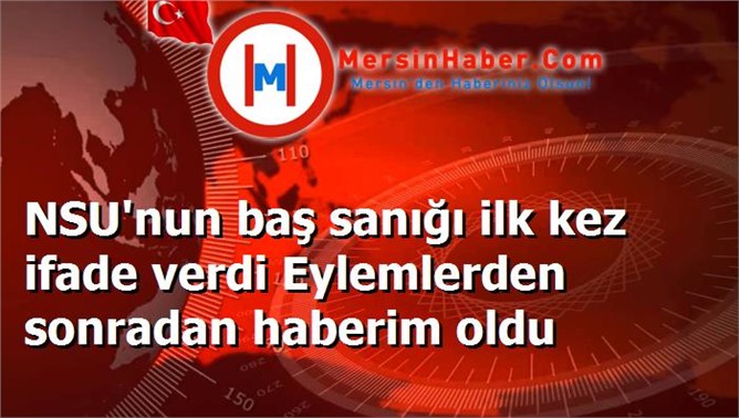 NSU'nun baş sanığı ilk kez ifade verdi Eylemlerden sonradan haberim oldu