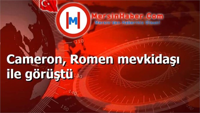 Cameron, Romen mevkidaşı ile görüştü