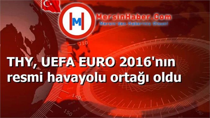 THY, UEFA EURO 2016'nın resmi havayolu ortağı oldu