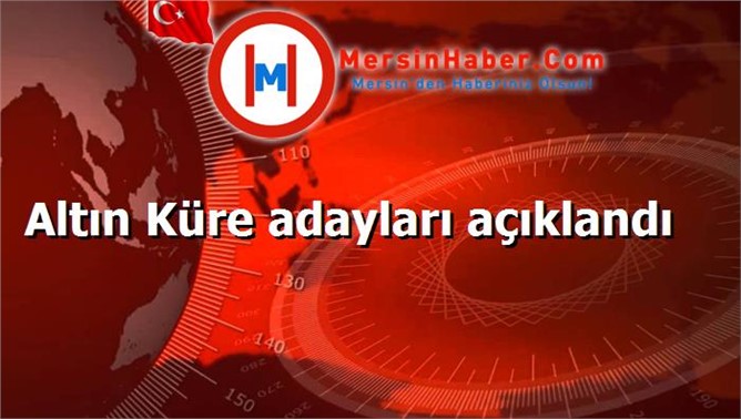 Altın Küre adayları açıklandı