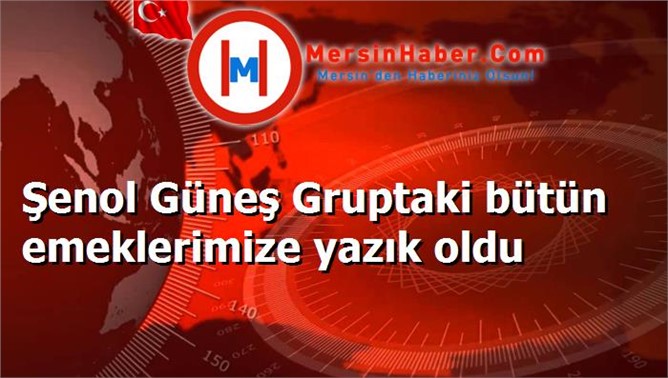 Şenol Güneş Gruptaki bütün emeklerimize yazık oldu