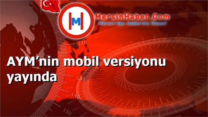 AYM’nin mobil versiyonu yayında