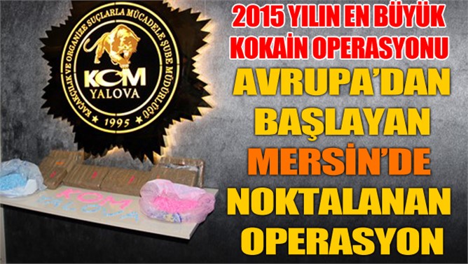 2015 Yılının En Büyük Kokain Operasyonu