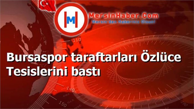 Bursaspor taraftarları Özlüce Tesislerini bastı