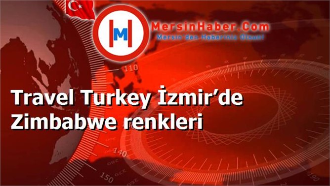 Travel Turkey İzmir’de Zimbabwe renkleri