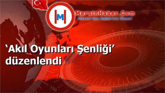 ‘Akıl Oyunları Şenliği’ düzenlendi