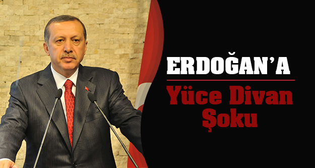 Erdoğan'a Yüce Divan Şoku