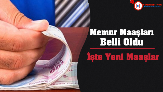 Memur Maaşları Belli Oldu: İşte Yeni Maaşlar