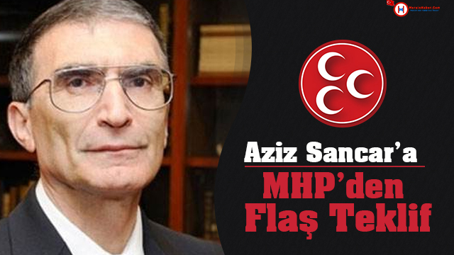 MHP'den Aziz Sancar'a Flaş Teklif