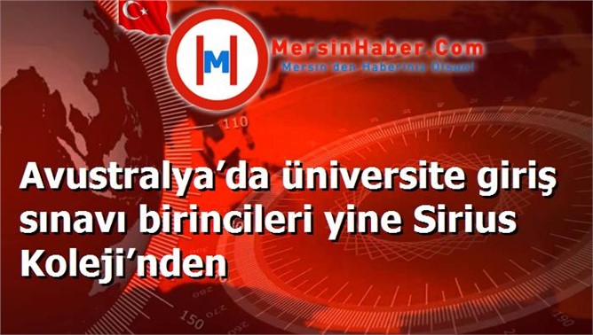 Avustralya’da üniversite giriş sınavı birincileri yine Sirius Koleji’nden